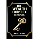 The Wealth Loophole: Stop Financing Banks. Start Funding Yourself.
