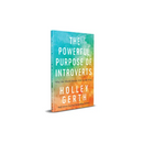 Powerful Purpose of Introverts: Why the World Needs You to Be You