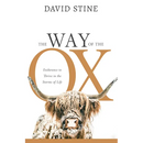 The Way of the Ox: Endurance to Thrive in the Storms of Life