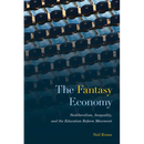 The Fantasy Economy: Neoliberalism, Inequality, and the Education Reform Movement