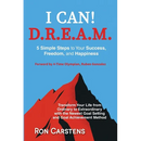 I Can! D.R.E.A.M.: 5 Simple Steps yo Your Success, Freedom, and Happiness