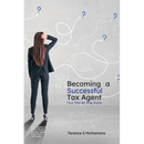 Becoming a Successful Tax Agent: Your Step by Step Guide