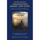 Second Edition: Enlightened, Awake, and Alive: Looking at Life From a New Perspective