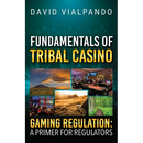 Fundamentals of Tribal Casino Gaming Regulation: A Primer for Regulators