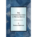 The Edinburgh Lectures on Mental Science