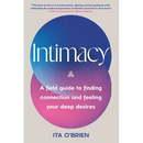 Intimacy: A Field Guide to Finding Connection and Feeling Your Deep Desires