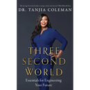 Three Second World: Essentials for Engineering Your Future