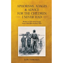 Aphorisms, Adages & Advice for the Children I Never Had