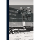 The Stamp Collector's Handbook; a Valuable Storehouse of Philatelic Knowledge for Pleasure or for Investment