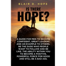 Is There Hope?: A Guide for Men to Become Confident, Great Leaders and an Example to Others. Be the Dude Who People Want to Follow and Be Like. the Ab
