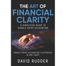 The Art of Financial Clarity: A Simplified Guide to Double Entry Accounting