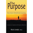 The Purpose: Your Soul's Emotional Journey: Learning How to Experience Life Through a Different Lens