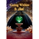 Going Within to Heal: Stories of Courage, Connection, and Community