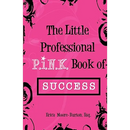 The Little Professional P.I.N.K. Book of Success