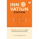 Innovation Station: Strategies for Success in India's Evolving Business Ecosystem