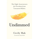 Undimmed: The Eight Awarenesses for Freedom from Unwanted Habits