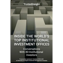 Inside The World's Top Institutional Investment Offices: Conversations With 80 Institutional Investors