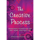 The Creative Process: Awakening Inspiration for Art, Work, Love and Life!