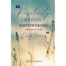 Positivity Quotes: Empowering Insights for Daily Living