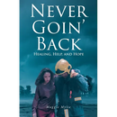 Never Goin' Back: Healing, Help, and Hope