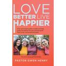 Love Better Live Happier: A fun and simple guide to make and keep godly friendships the way God designed them to be; connected and joyful.