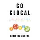Go Glocal: The Definitive Guide to Success in Entering International Markets