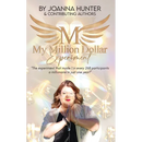 My Million Dollar Experiment: Can mindset and intuition training-combined with a million-dollar plan-make you a millionaire in just one year?
