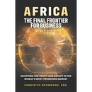 Africa, the Final Frontier for Business: Investing for Profit and Impact in the World's Most Promising Market