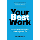 Your Best Work: Create the Working Life That's Right for You