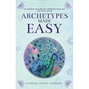 Archetypes Made Easy: Transform Your Beliefs, Empower Your Life, Live Your Truth