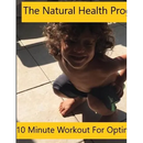 Natural Health Program - 10 Minute Workout for Optimal Health