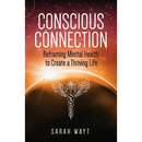 Conscious Connection: Reframing Mental Health to Create a Thriving Life