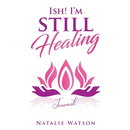 ISH! I'm Still Healing Journal