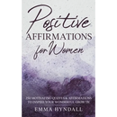 Positive Affirmations For Women: 250 Motivating Quotes & Affirmations to Inspire your Wonderful Growth.