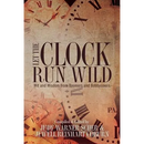 Let the Clock Run Wild: Wit and Wisdom from Boomers and Bobbysoxers