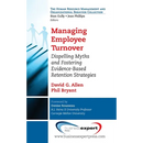 Managing Employee Turnover: Dispelling Myths and Fostering Evidence-Based Retention Strategies