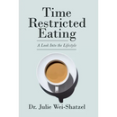 Time Restricted Eating: A Look into the Lifestyle