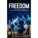 Freedom: A Step-by-Step Guide to Wealth and Financial Independence