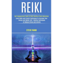 Reiki: Self Empowerment Guide to Reiki Healing & Reiki Meditation (Learn Reiki and Crystal Techniques to Increase Your Energy and Master Self- Healing