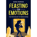 Feasting on Emotions: The Psychology of Binge Eating