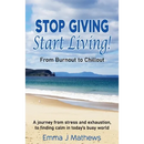 Stop Giving Start Living: From Burnout to Chillout