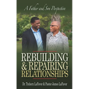 Rebuilding & Repairing Relationships: A Father and Son Perspective