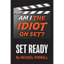 Am I the Idiot on Set?: Set Ready