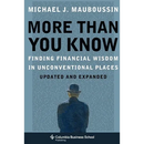 More Than You Know: Finding Financial Wisdom in Unconventional Places (Updated and Expanded)