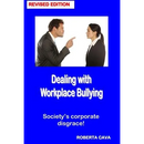 Dealing with Workplace Bullying - Revised Edition: Soceity's Corporate Disgrace!