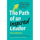The Path of an Inspired Leader: Inspire Greatness, Lead with Integrity, and Build a Loyal Team Culture