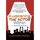 Awakening The Actor Within: A Twelve-Week Workbook To Recover And Discover Your Acting Talents