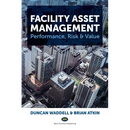 Facility Asset Management: Performance, Risk & Value