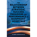 The Relationship Between Strategic Success Paradigm and Performance in Nonprofit Hospitals