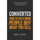 Converted: How to Help More People Buy What You Sell